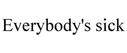EVERYBODY'S SICK trademark