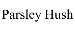 PARSLEY HUSH trademark