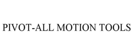 PIVOT-ALL MOTION TOOLS trademark