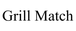 GRILL MATCH trademark