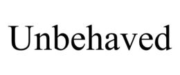 UNBEHAVED trademark