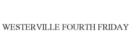 WESTERVILLE FOURTH FRIDAY trademark