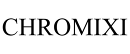 CHROMIXI trademark