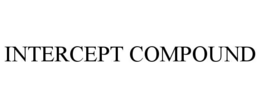 INTERCEPT COMPOUND trademark