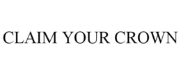 CLAIM YOUR CROWN trademark
