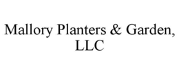 MALLORY PLANTERS & GARDEN trademark