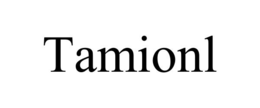 TAMIONL trademark
