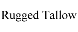 RUGGED TALLOW trademark