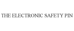 THE ELECTRONIC SAFETY PIN trademark