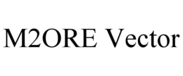 M2ORE VECTOR trademark