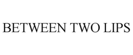 BETWEEN TWO LIPS trademark