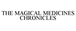 THE MAGICAL MEDICINES CHRONICLES trademark