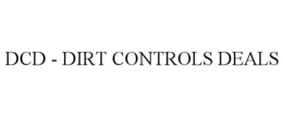 DCD - DIRT CONTROLS DEALS trademark