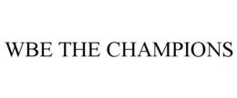 WBE THE CHAMPIONS trademark