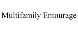 MULTIFAMILY ENTOURAGE trademark