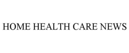 HOME HEALTH CARE NEWS trademark