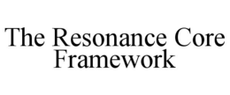 THE RESONANCE CORE FRAMEWORK trademark