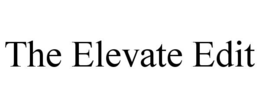 THE ELEVATE EDIT trademark