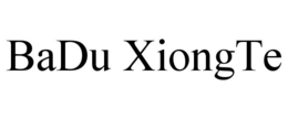 BADU XIONGTE trademark