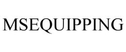 MSEQUIPPING trademark