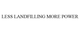 LESS LANDFILLING MORE POWER trademark