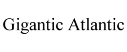 GIGANTIC ATLANTIC trademark