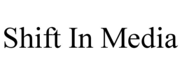 SHIFT IN MEDIA trademark