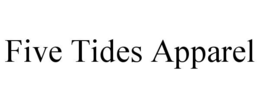 FIVE TIDES APPAREL trademark