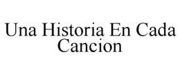 UNA HISTORIA EN CADA CANCION trademark