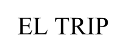 EL TRIP trademark