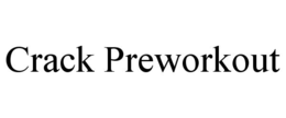 CRACK PREWORKOUT trademark