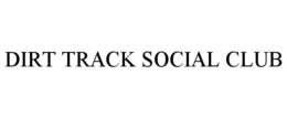 DIRT TRACK SOCIAL CLUB trademark