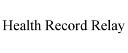 HEALTH RECORD RELAY trademark