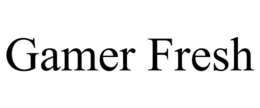 GAMER FRESH trademark