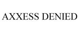 AXXESS DENIED trademark