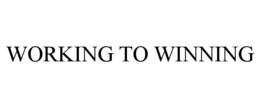 WORKING TO WINNING trademark