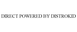 DIRECT POWERED BY DISTROKID trademark