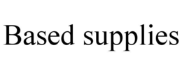 BASED SUPPLIES trademark