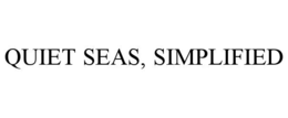 QUIET SEAS, SIMPLIFIED trademark