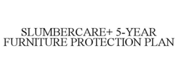 SLUMBERCARE+ 5-YEAR FURNITURE PROTECTION PLAN trademark