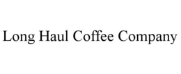 LONG HAUL COFFEE COMPANY trademark
