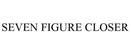 SEVEN FIGURE CLOSER trademark
