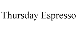 THURSDAY ESPRESSO trademark