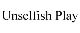 UNSELFISH PLAY trademark