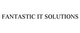 FANTASTIC IT SOLUTIONS trademark