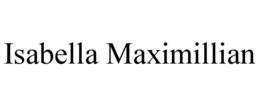 ISABELLA MAXIMILLIAN trademark