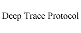 DEEP TRACE PROTOCOL trademark