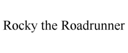ROCKY THE ROADRUNNER trademark