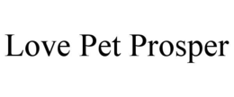 LOVE PET PROSPER trademark