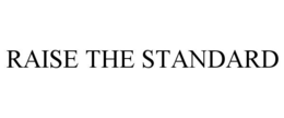 RAISE THE STANDARD trademark